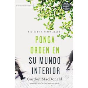 Ponga Orden En Su Mundo Interior -- Gordon MacDonald